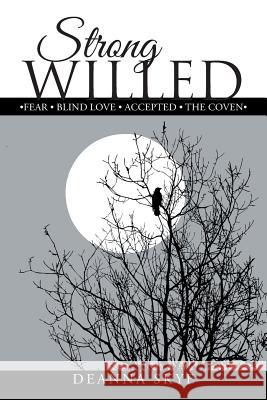 Strong Willed: -Fear - Blind Love - Accepted - The Coven - Deanna Skye 9781503586437