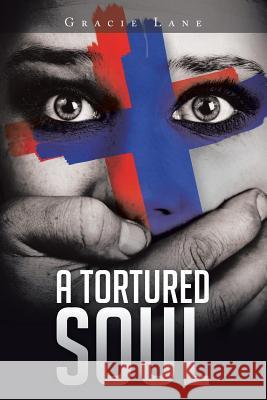 A Tortured Soul Gracie Lane 9781503586499