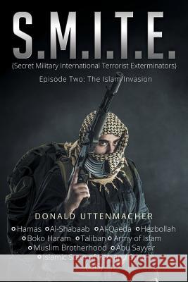 S.M.I.T.E.: (Secret Military International Terrorist Exterminators) Uttenmacher, Donald 9781503586611 Xlibris Corporation