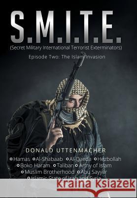 S.M.I.T.E.: (Secret Military International Terrorist Exterminators) Uttenmacher, Donald 9781503586628 Xlibris Corporation