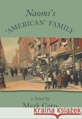 Naomi's American Family Mark Carp 9781503587526 Xlibris