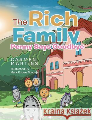 The Rich Family Penny Says Goodbye Carmen Martins 9781503587816 Xlibris Corporation