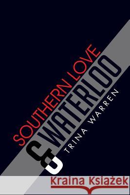 Southern Love & Waterloo Trina Warren 9781503588554 Xlibris Corporation