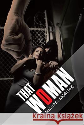 That Woman Michael Morisaki 9781503588592 Xlibris Corporation