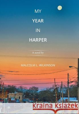 My Year in Harper: A novel by Wilkinson, Malcolm L. 9781503590137