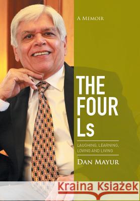 The Four Ls: A Memoir Dan Mayur 9781503591141 Xlibris Corporation