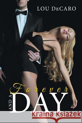 Forever And A Day DeCaro, Lou 9781503592414 Xlibris Corporation