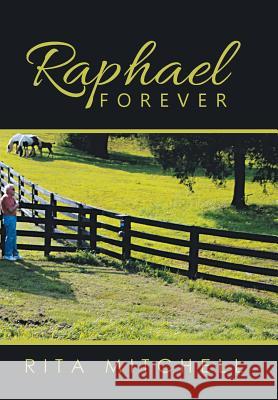 Raphael Forever Rita Mitchell 9781503592445 Xlibris Corporation