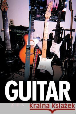 Guitar Ken Jackson 9781503592841 Xlibris Corporation