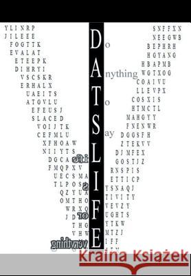 D.A.T.S.L.I.F.E: Do Anything to Say Life Is for Everything Alvin Codner 9781503592964 Xlibris Corporation