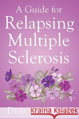 A Guide for Relapsing Multiple Sclerosis Deborah Tuza 9781503594623 Xlibris Corporation