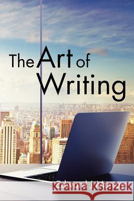 The Art of Writing Edward J. Murray 9781503594814