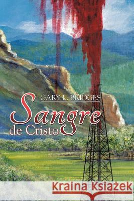 Sangre de Cristo Gary L. Bridges 9781503595835 Xlibris Corporation