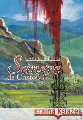 Sangre de Cristo Gary L. Bridges 9781503595859 Xlibris Corporation
