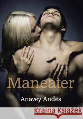 Maneater Anavey Andes 9781503595934 Xlibris Corporation