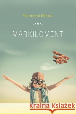 Markiloment Mohammed Elshazly 9781503599666 Xlibris