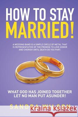 How to Stay Married!: Gold Wedding Bands His/Her Sandra Wilson 9781503599727