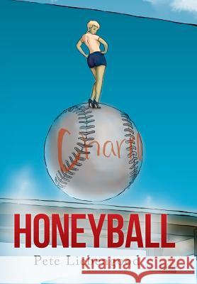 Honeyball Pete Liebengood 9781503599819 Xlibris Corporation