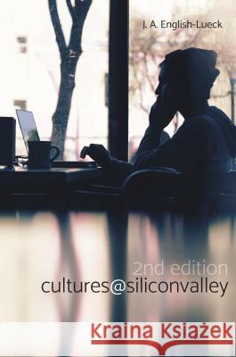 Cultures@SiliconValley: Second Edition J. A. English-Lueck   9781503600232