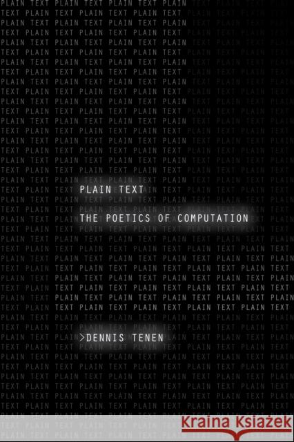 Plain Text: The Poetics of Computation Tenen, Dennis 9781503601802 Stanford University Press