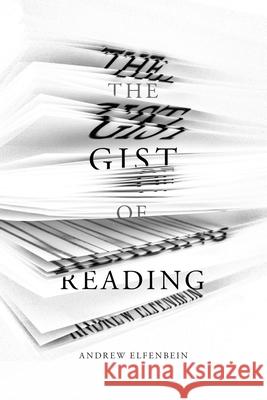 The Gist of Reading Andrew Elfenbein 9781503602564 Stanford University Press