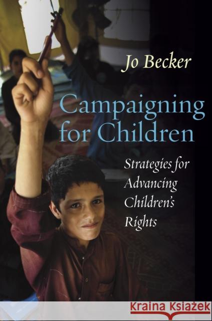 Campaigning for Children Strategies for Advancing Children's Rights Becker, Jo 9781503603035 
