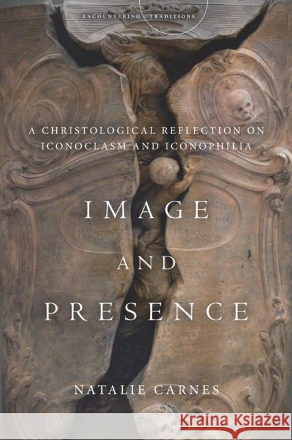 Image and Presence: A Christological Reflection on Iconoclasm and Iconophilia  9781503604223 Stanford University Press