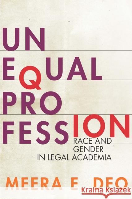 Unequal Profession: Race and Gender in Legal Academia Meera E. Deo 9781503604308 Stanford University Press