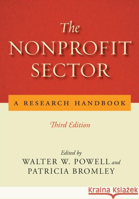 The Nonprofit Sector: A Research Handbook, Third Edition Walter W. Powell Patricia Bromley 9781503608047