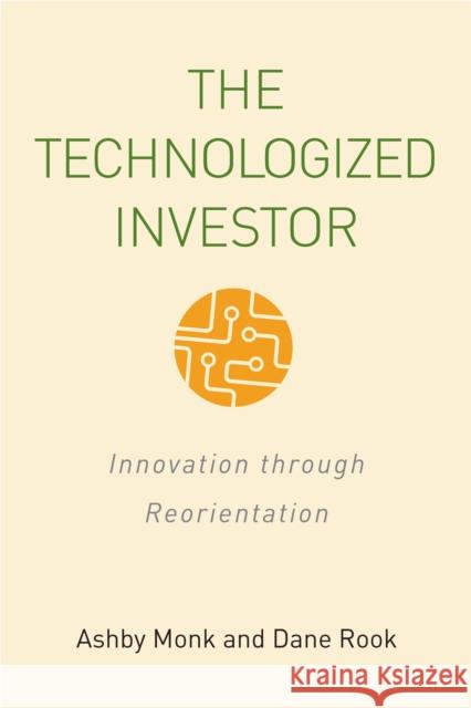 The Technologized Investor: Innovation Through Reorientation Ashby Monk Dane Rook 9781503608696