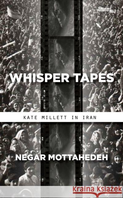 Whisper Tapes: Kate Millett in Iran  9781503609860 Stanford University Press