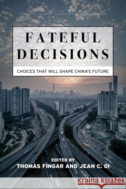 Fateful Decisions: Choices That Will Shape China's Future Fingar, Thomas 9781503611450 Stanford University Press