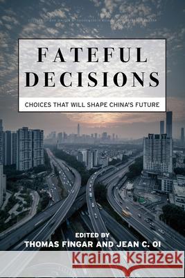 Fateful Decisions: Choices That Will Shape China's Future Fingar, Thomas 9781503612228 Stanford University Press