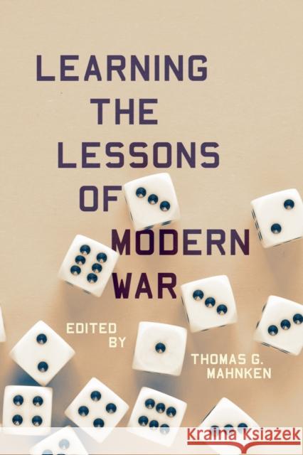 Learning the Lessons of Modern War Thomas G. Mahnken 9781503612501
