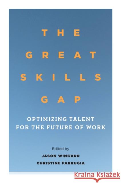 The Great Skills Gap: Optimizing Talent for the Future of Work Wingard, Jason 9781503613539 Stanford Business Books