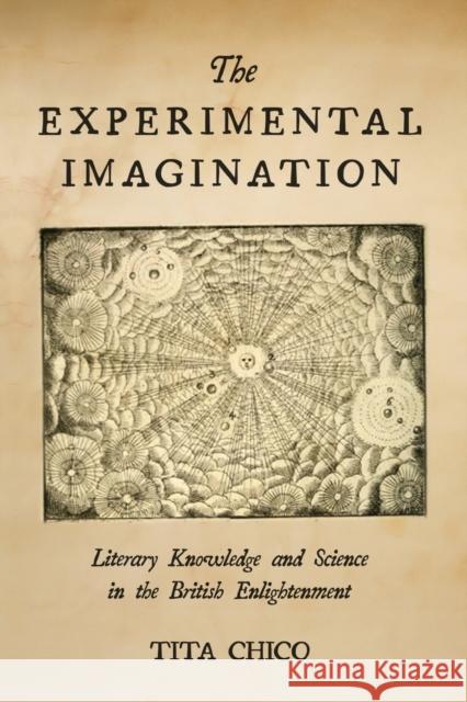 The Experimental Imagination: Literary Knowledge and Science in the British Enlightenment Tita Chico 9781503613591 Stanford University Press