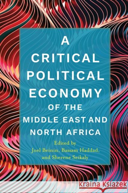 A Critical Political Economy of the Middle East and North Africa Beinin, Joel 9781503614475