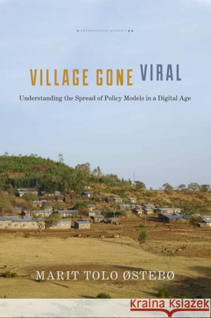 Village Gone Viral: Understanding the Spread of Policy Models in a Digital Age Østebø, Marit Tolo 9781503614512 Stanford University Press