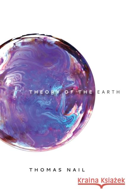 Theory of the Earth Thomas Nail 9781503614956