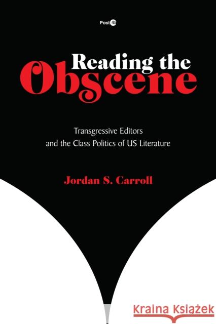 Reading the Obscene: Transgressive Editors and the Class Politics of Us Literature  9781503627482 Stanford University Press