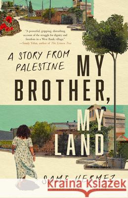 My Brother, My Land: A Story of Palestine Sami Hermez Sireen Sawalha 9781503628397 Redwood Press