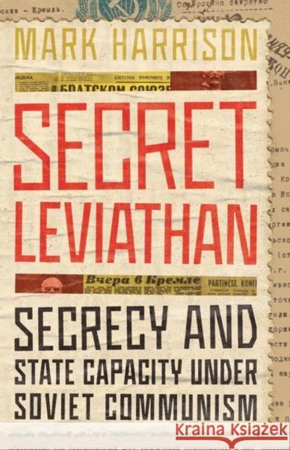 Secret Leviathan: Secrecy and State Capacity under Soviet Communism Mark Harrison 9781503628892