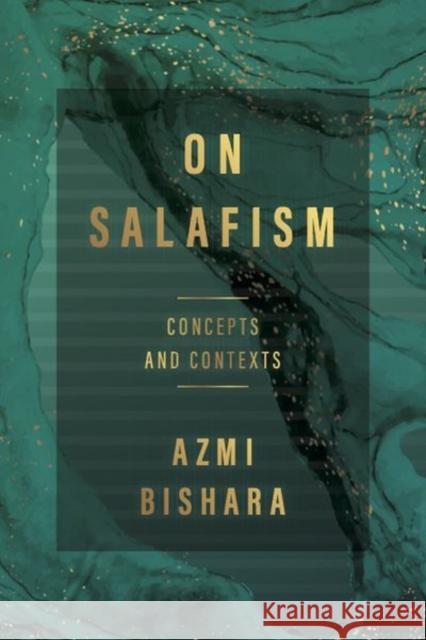 On Salafism: Concepts and Contexts Azmi Bishara 9781503630352 Stanford University Press