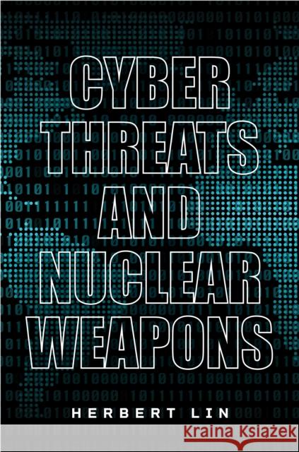 Cyber Threats and Nuclear Weapons  9781503630390 Stanford University Press