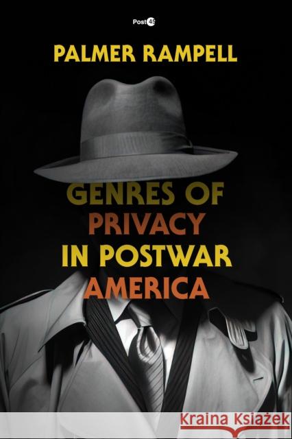 Genres of Privacy in Postwar America Palmer Rampell 9781503631892 Stanford University Press