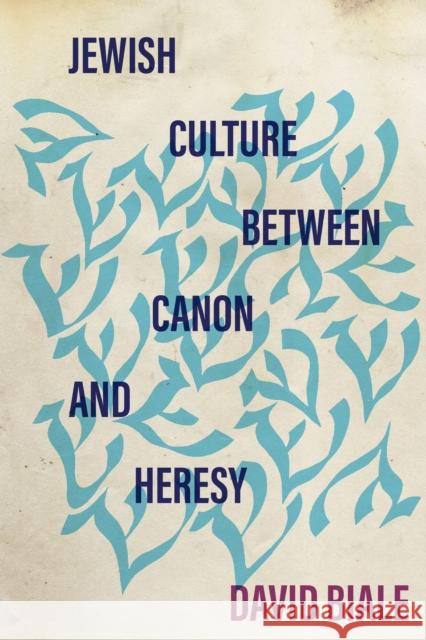 Jewish Culture Between Canon and Heresy Biale, David 9781503634336 Stanford University Press