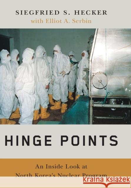 Hinge Points: An Inside Look at North Korea's Nuclear Program Hecker, Siegfried S. 9781503634459 Stanford University Press