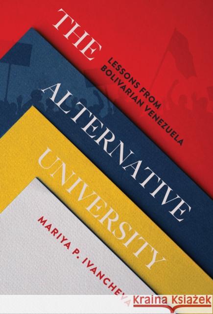 The Alternative University: Lessons from Bolivarian Venezuela Ivancheva, Mariya 9781503634749 Stanford University Press