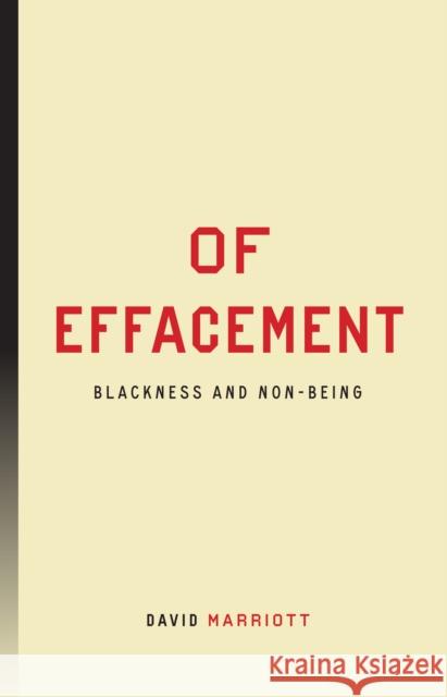 Of Effacement: Blackness and Non-Being David Marriott 9781503637252