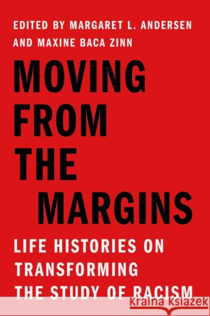 Moving from the Margins: Life Histories on Transforming the Study of Racism Margaret L. Andersen Maxine Bac 9781503637429 Stanford University Press